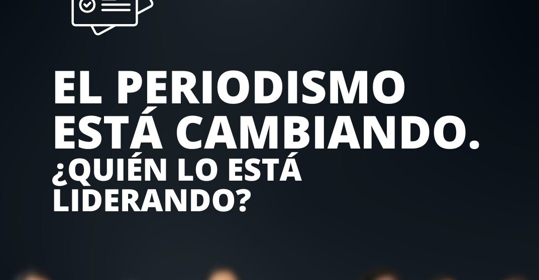 Una relatoría que explora los desafíos del periodismo moderno desde la mirada de cinco mujeres líderes en comunicación, con enfoque en ética, audiencias digitales e inteligencia artificial.